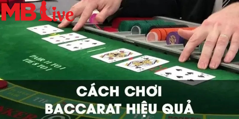 Cách Chơi Baccarat Chi Tiết Trong Năm 2025 Tại MBlive