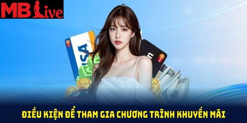 Điều kiện để tham gia chương trình khuyến mãi nạp đầu MBlive